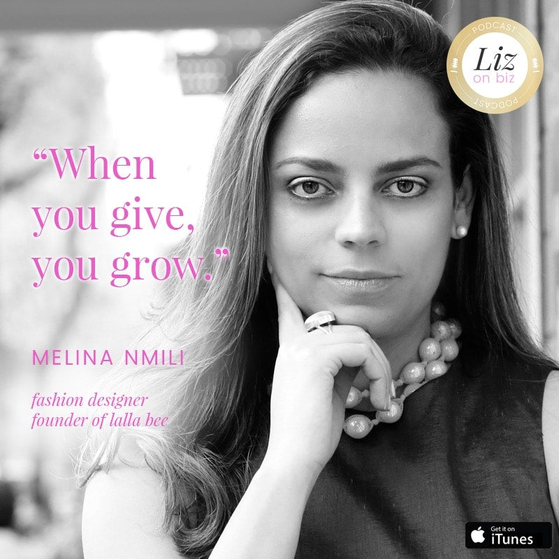 Melina Nmili featured on Liz on Biz podcast with quote “When you give, you grow.”