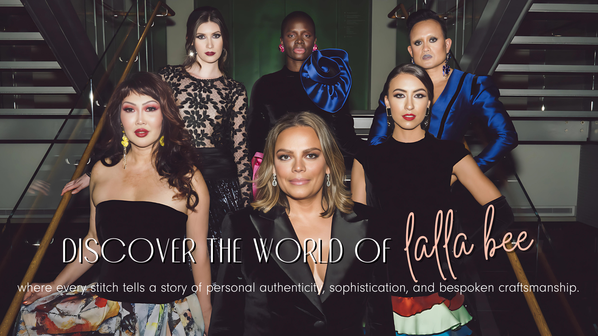 Lalla Bee hero banner showcasing diverse models in luxury custom dresses, representing elegance, authenticity, and bespoke craftsmanship.